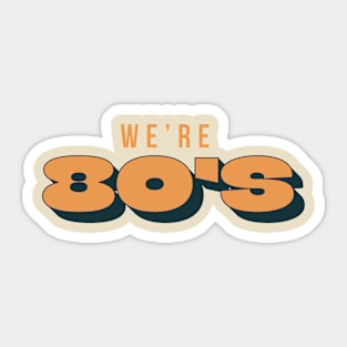 We're 80's Retro Vintage Sticker